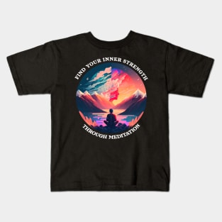 Find your inner strength through meditation Kids T-Shirt